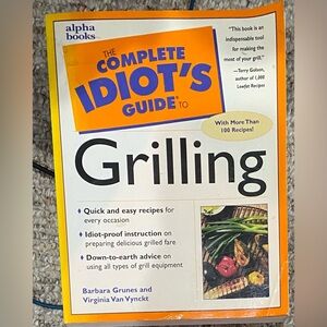Complete Idiot’s Guide to Grilling